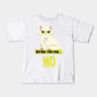 Before You Ask No Cat Kids T-Shirt